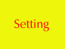 Setting