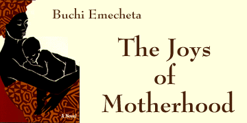 [Emecheta's The Joys of Motherhood]