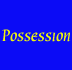 Possession