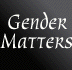 Gender Matters