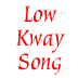 Low Kway Song