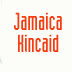 Jamaica Kincaid